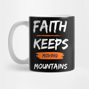 Faith that keeps moving mountains Mug